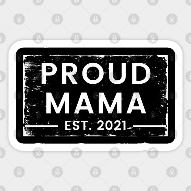 Proud Mama EST. 2021. Great Design for the Mom to Be. Sticker by That Cheeky Tee